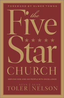 The Five Star Church - Toler, Stan, and Nelson, Alan, and Towns, Elmer (Foreword by)