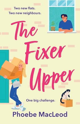 The Fixer Upper: The TOP TEN BESTSELLING romantic comedy from Phoebe MacLeod for Summer 2024 - Phoebe MacLeod