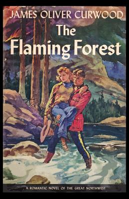 The Flaming Forest - Curwood, James Oliver