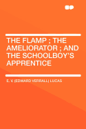 The Flamp; The Ameliorator; And the Schoolboy's Apprentice