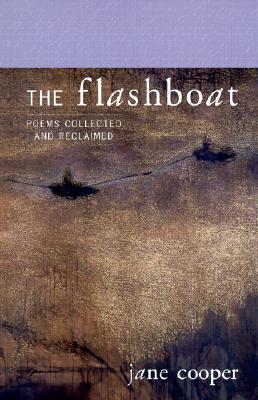 The Flashboat: Poems Collected and Reclaimed - Cooper, Jane