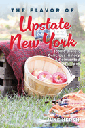 The Flavor of Upstate New York: Iconic Dishes, Delicious History and Reinvented Recipes