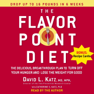 The Flavor Point Diet: The Delicious, Breakthrough Plan to Turn Off Your Hunger and Lose the Weight for Good