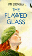 The Flawed Glass - Strachan, Ian