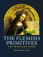 The Flemish Primitives: The Masterpieces