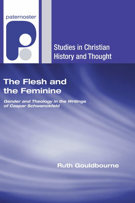 The Flesh and the Feminine - Gouldbourne, Ruth