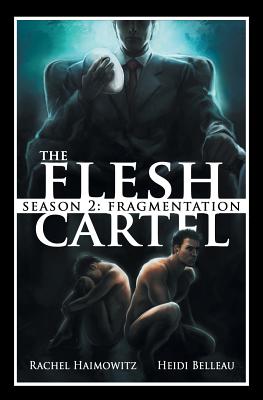 The Flesh Cartel, Season 2: Fragmentation - Haimowitz, Rachel, and Belleau, Heidi