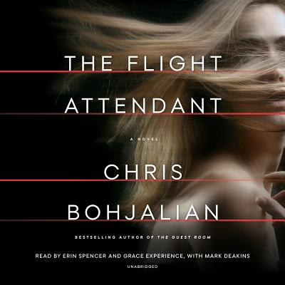 The Flight Attendant - Bohjalian, Chris, and Spencer, Erin (Read by), and Experience, Grace (Read by)