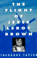 The Flight of Jesse Leroy Brown - Taylor, Theodore, III
