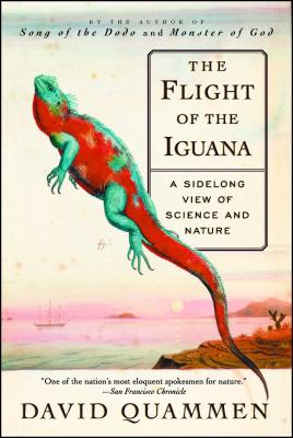 The Flight of the Iguana: A Sidelong View of Science and Nature - Quammen, David