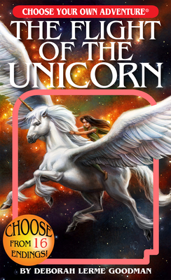 The Flight of the Unicorn (Choose Your Own Adventure) - Lerme Goodman, Deborah, and Nugent, Suzanne (Illustrator), and Cannella, Marco