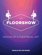 The Floorshow: origins of a theatrical art