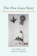 The Flora Graeca Story: Sibthorp, Bauer, and Hawkins in the Levant