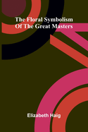 The floral symbolism of the great masters