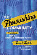 The Flourishing Community: A Story of Hope for America's Distressed Places