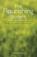 The Flourishing Student: Every Tutor's Guide to Promoting Mental Health, Well-Being and Resilience in Higher Education