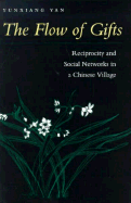 The Flow of Gifts: Reciprocity and Social Networks in a Chinese Village - Yan, Yunxiang