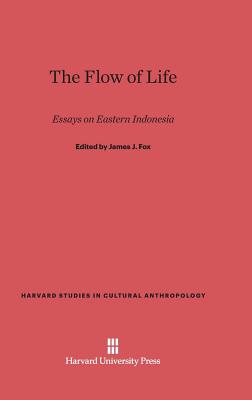 The Flow of Life: Essays on Eastern Indonesia - Fox, James J (Contributions by), and Adams, Marie Jeanne (Contributions by), and Barnes, Robert H (Contributions by)