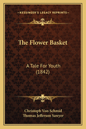 The Flower Basket: A Tale For Youth (1842)