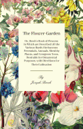 The Flower-Garden: Or, Breck's Book of Flowers; in Which are Described all the Various Hardy Herbaceous Perennials, Annuals, Shrubby Plants, and Evergreen Trees, Desirable for Ornamental Purposes, with Directions for their Cultivation
