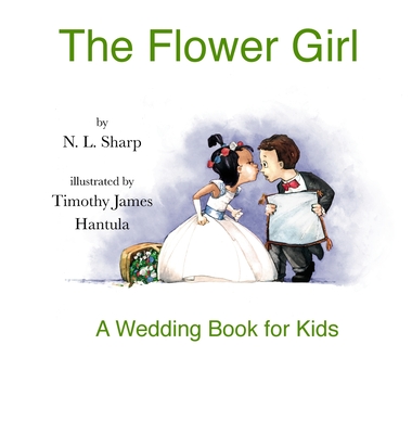 The Flower Girl: A Wedding Book for Kids - Nancy Wagner