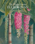 The Flower Hunter: Ellis Rowan