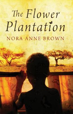 The Flower Plantation - Brown, Nora Anne