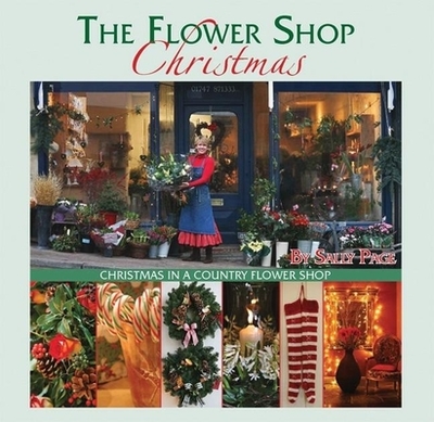 The Flower Shop Christmas: Christmas in a Country Flower Shop - Page, Sally