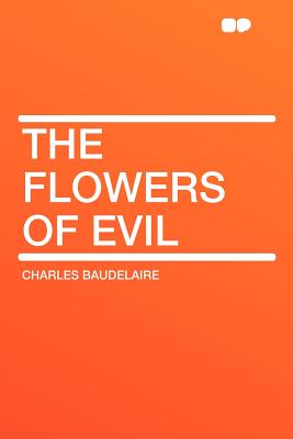 The Flowers of Evil - Baudelaire, Charles P