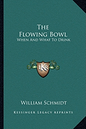 The Flowing Bowl the Flowing Bowl: When and What to Drink When and What to Drink