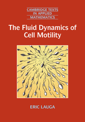 The Fluid Dynamics of Cell Motility - Lauga, Eric