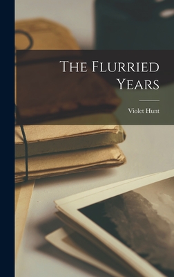 The Flurried Years - Hunt, Violet