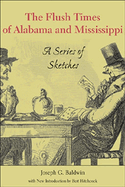 The Flush Times of Alabama and Mississippi: A Series of Sketches