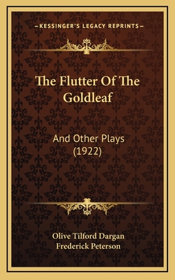 The Flutter of the Goldleaf: And Other Plays (1922) - Dargan, Olive Tilford, and Peterson, Frederick