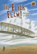 The Flyer Flew!: The Invention of the Airplane