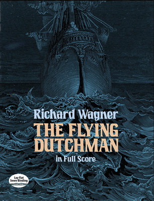 The Flying Dutchman in Full Score - Wagner, Richard