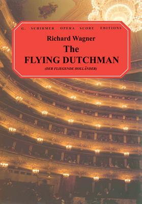 The Flying Dutchman: Vocal Score - Wagner, Richard (Composer), and Troutbeck Rev J