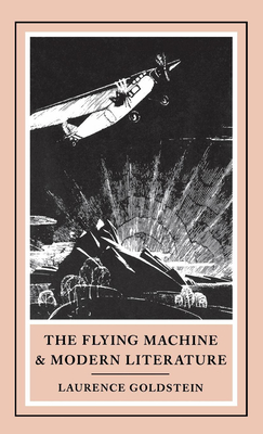 The Flying Machine and Modern Literature - Goldstein, Laurence