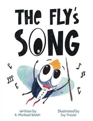 The Fly's Song - Smith, S Michael