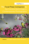 The Focal Press Companion to the Constructed Image in Contemporary Photography