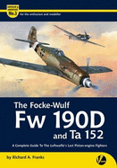 The Focke-Wulf Fw 190D and Ta 152: A Complete Guide to the Luftwaffe's Last Piston Engine Fighters