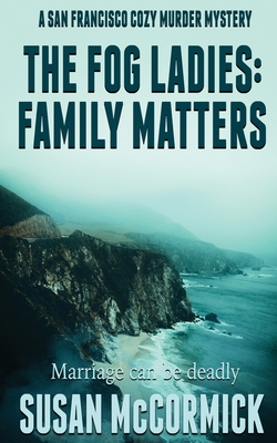 The Fog Ladies: Family Matters - McCormick, Susan