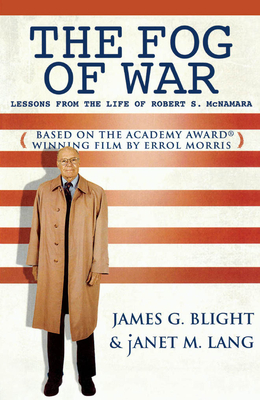 The Fog of War: Lessons from the Life of Robert S. McNamara - Blight, James G, and Lang, Janet M