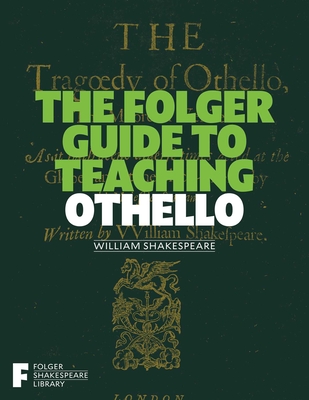 The Folger Guide to Teaching Othello - O'Brien, Peggy (Editor)