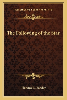 The Following of the Star - Barclay, Florence L