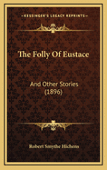 The Folly of Eustace: And Other Stories (1896)