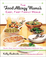 The Food Allergy Mama's Easy, Fast Family Meals: Dairy, Egg, and Nut Free Recipes for Every Day: A Cookbook