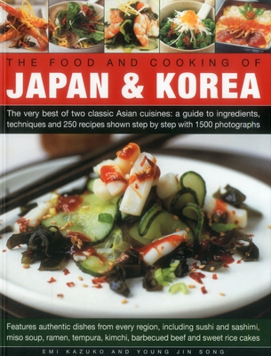 The Food and Cooking of Japan & Korea - Kazuko, Emi, and Song, Young Jin