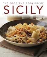 The Food and Cooking of Sicily and Southern Italy: 65 Classic Dishes from Sicily, Calabria, Basilicata and Puglia