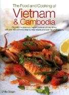 The Food and Cooking of Vietnam & Cambodia: Discover the Deliciously Fragrant Cuisines of Indo-China, with Over 150 Step-By-Step Authentic Recipes and Over 750 Photographs - Basan, Ghillie, and Brigdale, Martin (Photographer)